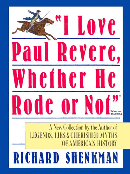 Title details for "I Love Paul Revere, Whether He Rode Or Not" by Richard Shenkman - Available